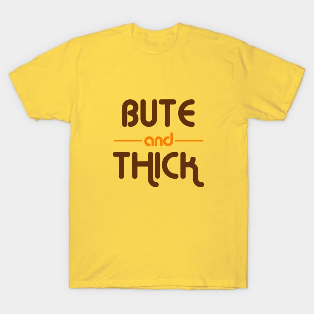 Bute and Thick T-Shirt by DiamondEgo16